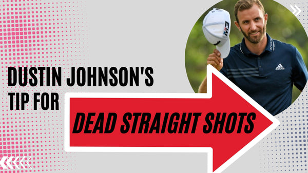 Dustin Johnson Tip For Hitting Straight Golf Shots!