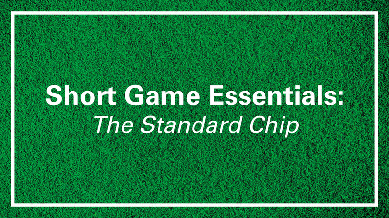 3 Shots You Need To Save Par: The Standard Chip